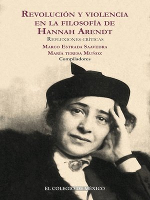 cover image of Revolución y violencia en la filosofía de Hannah Arendt.
